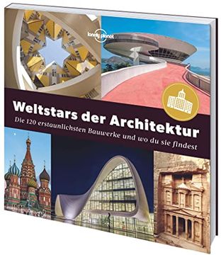 portada Weltstars der Architektur: Die 120 Erstaunlichsten Bauwerke und wo man sie Findet (Lonely Planet Reisebildbände) (en Alemán)