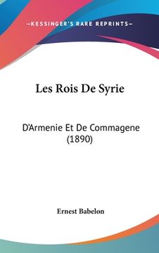 portada Les Rois De Syrie: D'Armenie Et De Commagene (1890) (en Francés)