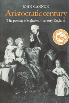 portada Aristocratic Century: The Peerage of Eighteenth-Century England (The Wiles Lectures) 