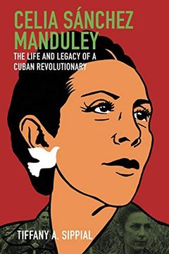 portada Celia Sánchez Manduley: The Life and Legacy of a Cuban Revolutionary (Envisioning Cuba) (en Inglés)
