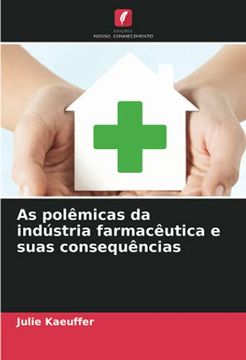 portada As Polêmicas da Indústria Farmacêutica e Suas Consequências (en Portugués)