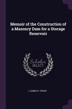 portada Memoir of the Construction of a Masonry Dam for a Storage Reservoir