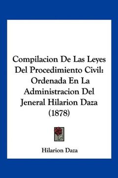 portada Compilacion de las Leyes del Procedimiento Civil: Ordenada en la Administracion del Jeneral Hilarion Daza (1878)