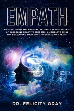 portada Empath: Survival Guide for Empaths, Become a Healer Instead of Absorbing Negative Energies. A Complete Guide for Developing Yo (en Inglés)