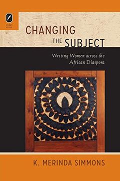 portada Changing the Subject: Writing Women Across the African Diaspora (in English)