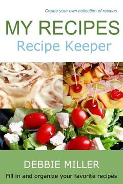 portada My Recipes: Fill in and organize your favorite recipes (en Inglés)