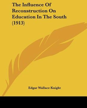 portada the influence of reconstruction on education in the south (1913) (en Inglés)
