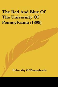 portada the red and blue of the university of pennsylvania (1898) (in English)