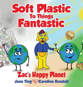 portada Soft Plastic To Things Fantastic: Zac's Happy Planet (en Inglés)
