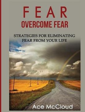 portada Fear: Overcome Fear: Strategies For Eliminating Fear From Your Life (Confidence Building Strategies That Will Eliminate)