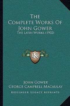 portada the complete works of john gower: the latin works (1902) (en Inglés)
