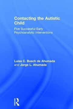 portada Contacting the Autistic Child: Five Successful Early Psychoanalytic Interventions (in English)