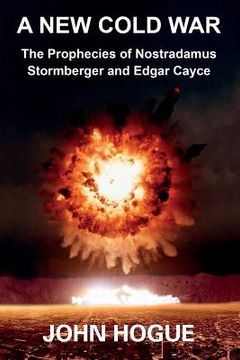 portada A New Cold War: The Prophecies of Nostradamus, Stormberger and Edgar Cayce (en Inglés)