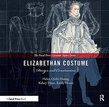 portada Elizabethan Costume Design and Construction (The Focal Press Costume Topics Series) (en Inglés)