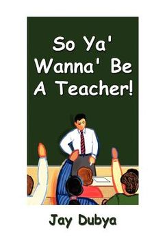 portada so ya' wanna' be a teacher! (en Inglés)