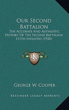 portada Our Second Battalion: The Accurate And Authentic History Of The Second Battalion 111th Infantry (1920) (en Inglés)
