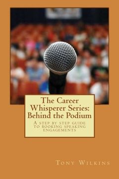 portada The Career Whisperer Series: Behind the Podium: A step by step guide to booking speaking engagements