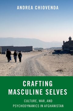 portada Crafting Masculine Selves: Culture, War, and Psychodynamics in Afghanistan (en Inglés)