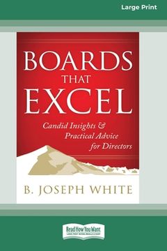 portada Boards That Excel: Candid Insights and Practical Advice for Directors [16 Pt Large Print Edition] (en Inglés)