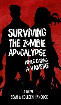 portada Surviving the Zombie Apocalypse While Dating a Vampire (en Inglés)