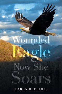 portada Wounded Eagle: Now She Soars (en Inglés)