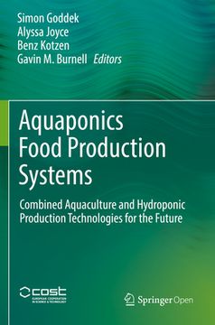 portada Aquaponics Food Production Systems: Combined Aquaculture and Hydroponic Production Technologies for the Future (en Inglés)
