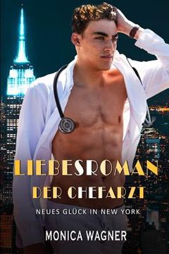 portada Liebesroman Der Chefarzt: Neues Glück in New York (en Alemán)