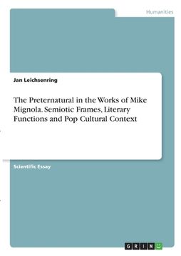 portada The Preternatural in the Works of Mike Mignola. Semiotic Frames, Literary Functions and Pop Cultural Context (en Inglés)