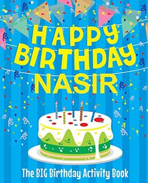 portada Happy Birthday Nasir - the big Birthday Activity Book: Personalized Children's Activity Book (en Inglés)