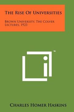 portada the rise of universities: brown university, the colver lectures, 1923