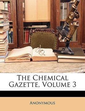 portada the chemical gazette, volume 3 (in English)