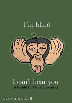 portada I'm Blind i Can't Hear You: A Guide to Visual Listening 