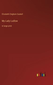 portada My Lady Ludlow: in large print (en Inglés)