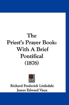 portada the priest's prayer book: with a brief pontifical (1876) (en Inglés)