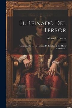 portada El Reinado del Terror: Continuación de la Historia de Luis xvi y de Maria Antonieta.