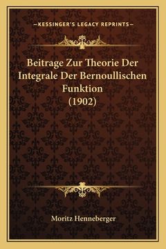 portada Beitrage Zur Theorie Der Integrale Der Bernoullischen Funktion (1902) (en Alemán)