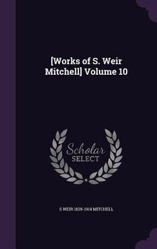 portada [Works of S. Weir Mitchell] Volume 10 (en Inglés)