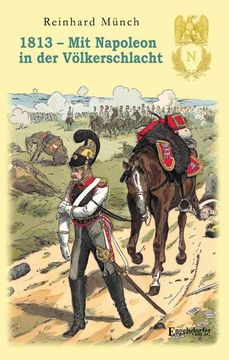 portada 1813 - mit Napoleon in der Völkerschlacht (en Alemán)