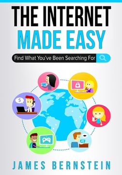 portada The Internet Made Easy: Find What You've Been Searching for (Computers Made Easy) (en Inglés)
