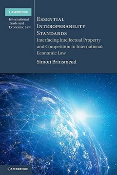 portada Essential Interoperability Standards: Interfacing Intellectual Property and Competition in International Economic law (Cambridge International Trade and Economic Law) (en Inglés)