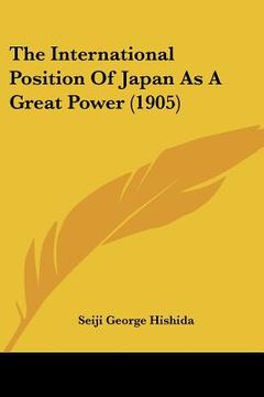 portada the international position of japan as a great power (1905) (en Inglés)
