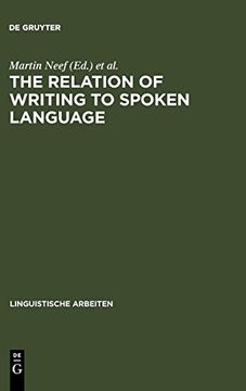 portada The Relation of Writing to Spoken Language (Linguistische Arbeiten) (en Inglés)