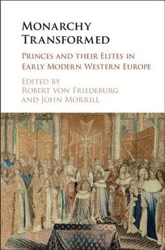 portada Monarchy Transformed: Princes and Their Elites in Early Modern Western Europe (en Inglés)