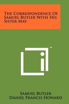 portada the correspondence of samuel butler with his sister may (en Inglés)