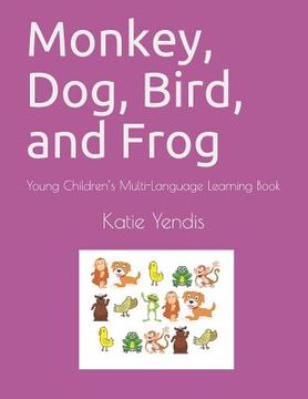 portada Monkey, Dog, Bird, and Frog: Young Children's Multi-Language Learning Book (en Inglés)
