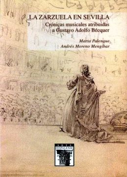 La Zarzuela en Sevilla. Cronicas Musicales Atribuidas a Gustavo a Dolfo Becquer