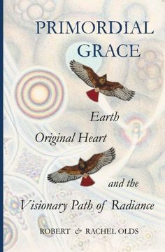 portada Primordial Grace: Earth, Original Heart, and the Visionary Path of Radiance 