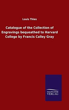 portada Catalogue of the Collection of Engravings Bequeathed to Harvard College by Francis Calley Gray (en Inglés)