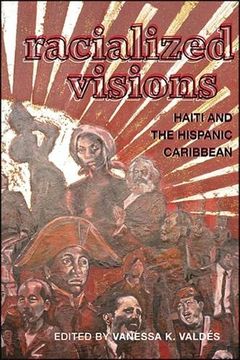 portada Racialized Visions: Haiti and the Hispanic Caribbean (Suny Series, Afro-Latinx Futures) (en Inglés)