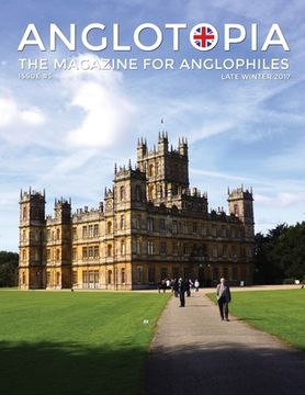 portada Anglotopia Magazine - Issue #5 - The Anglophile Magazine Downton Abbey, WI, Alfred the Great, The Spitfire, London Uncovered and More!: The Anglophile (en Inglés)